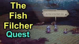 Exploring Exciting Adventures: A Comprehensive Guide to ‘The Fish Filcher’ Quest in Octopath Traveler 2