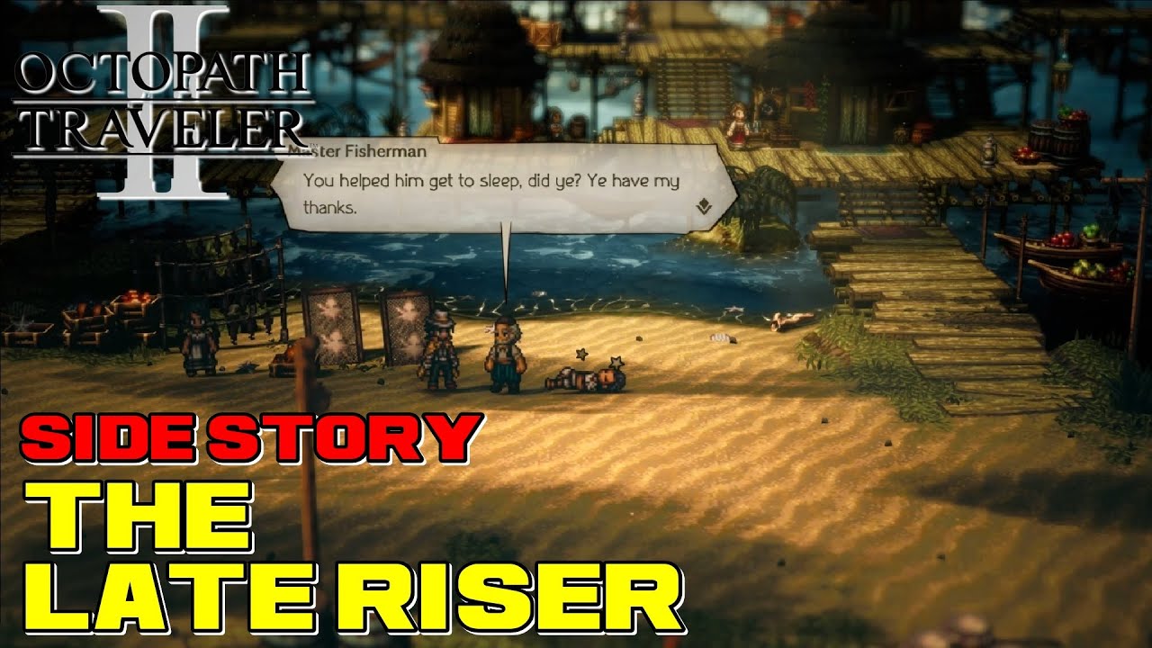 Exploring Late Riser A Comprehensive Guide To Octopath Traveler 2