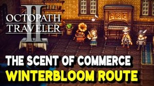 Exploring the Enchanting Winterbloom in Octopath Traveler 2: A Deep Dive into the Scent of Commerce
