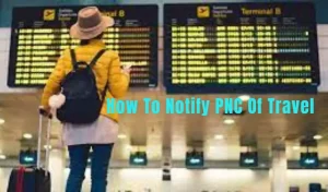 Step-by-Step Guide: How to Notify PNC of Your Upcoming Travel Plans