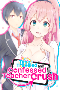 Time Travel and Love: My Unexpected Confession to My Teacher Crush